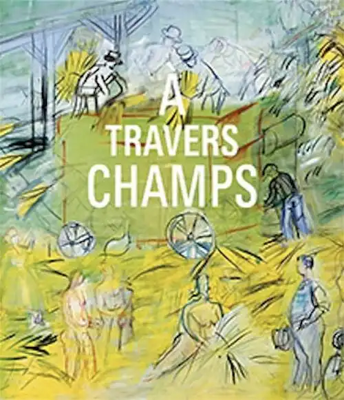 A travers champs. Modernité et ruralité dans la collection du Centre Pompidou, 2024, 144 p., 100 ill.