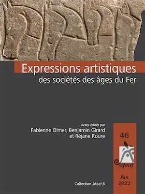 Expressions artistiques des sociétés des âges du Fer, (actes du 46e coll. int. AFEAF, Aix-en-Provence, mai 2022), 2024, 472 p.