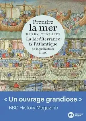 Prendre la mer. La Méditerranée et l'Atlantique de la préhistoire à 1500, 2024, 654 p.