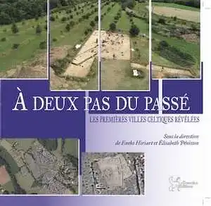 À deux pas du passé. Les premières villes celtiques révélées, (cat. expo. Site-musée gallo-romain Vesunna, Périgueux, juin 2024-mars 2025), 2024, 160 p.