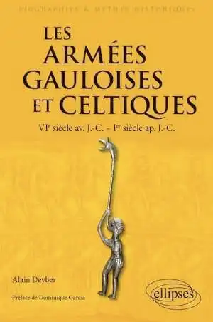 Les armées gauloises et celtiques, VIe siècle av. J.-C. - Ier siècle ap. J.-C., 2024, 489 p.