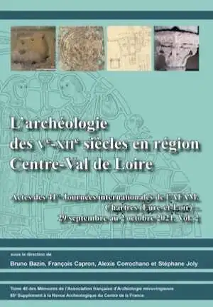 L'archéologie des Ve-XIIe siècles en région Centre-Val de Loire, (actes colloque 41es Journées internationales de l'AFAM. Chartres (Eure-et-Loir) – 29 septembre au 2 octobre 2021, Vol. 2), (85e suppl. RACF - Vol. 2), 2024, 336 p.