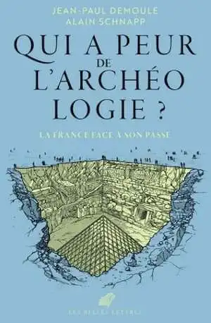 Qui a peur de l'archéologie ? La France face à son passé, 2024, 350 p.