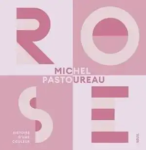 Rose. Histoire d'une couleur, 2024, 192 p.