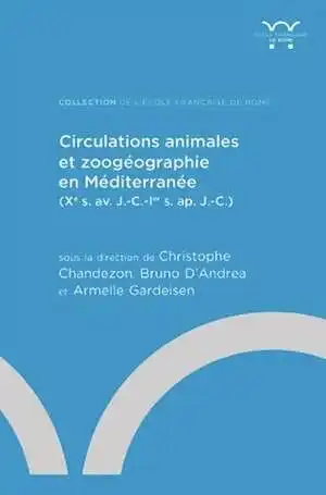 Circulations animales et zoogéographie en Méditerranée (Xe s. av. J.-C.-Ier s. ap. J.-C.), 2024, 680 p.