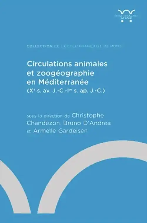 Circulations animales et zoogéographie en Méditerranée (Xe s. av. J.-C.-Ier s. ap. J.-C.), 2024, 680 p.