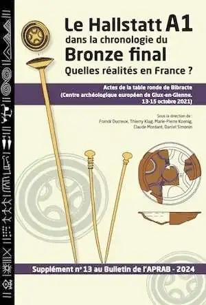 Le Hallstatt A1 dans la chronologie du Bronze final. Quelles réalités pour la France ?, (actes table ronde Bibracte, oct. 2021), (Supplément n°13 au Bulletin de l'APRAB), 2024.