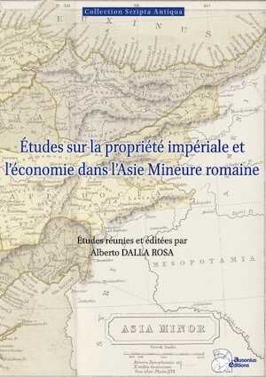 Études sur la propriété impériale et l'économie dans l'Asie Mineure romaine, (Scripta antiqua 183), 2024, 164 p.