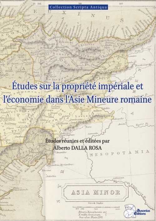 Études sur la propriété impériale et l'économie dans l'Asie Mineure romaine, (Scripta antiqua 183), 2024, 164 p.