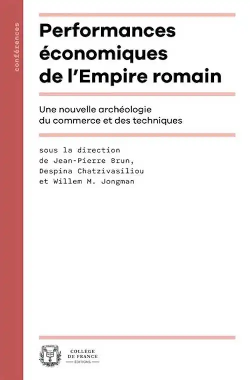 Performances économiques de l'Empire romain. Une nouvelle archéologie du commerce et des techniques, 2024, 256 p.