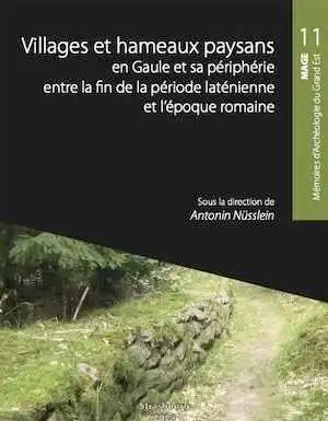 Villages et hameaux paysans en Gaule et sa périphérie entre la fin de la période laténienne et l'époque romaine, (actes du XVe colloque AGER, Saverne, 28 septembre au 1er octobre 2022) (Mémoires d'archéologie du Grand Est 11 - MAGE 11), 2024.