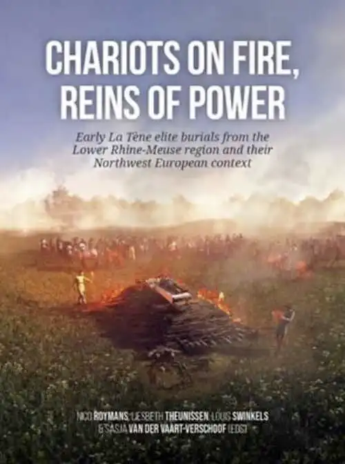 Chariots on fire, reins of power. Early La Tène elite burials from the Lower Rhine-Meuse region and their Northwest European context, 2024, 546 p.