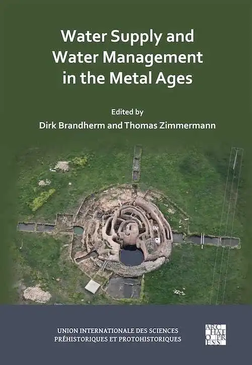 Water Supply and Water Management in the Metal Ages, (actes XXe coll. UISPP, Oct. 2022, Ankara, Turquie), 2024, 162 p.