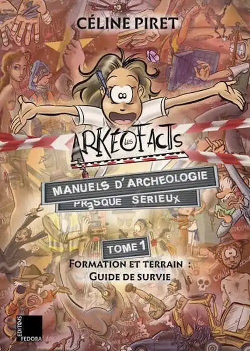 Les ArKéoFacts. Manuels d'archéologie presque sérieux. Tome 1. Formation et terrain : Guide de survie, 2024, 138 p.