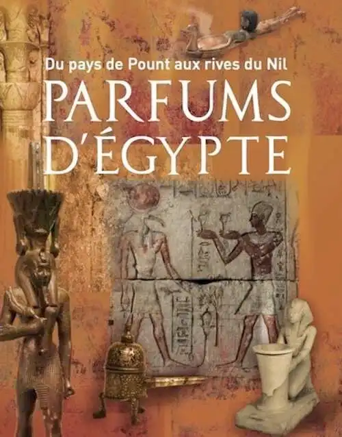 Parfums d'Egypte. Du pays de Pount aux rives du Nil. Parfums d'Égypte, 2024, 320 p.