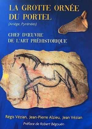 La grotte ornée du Portel (Ariège, Pyrénées). Chef d'oeuvre de l'art préhistorique, 2024, 304 p., 404 ill.