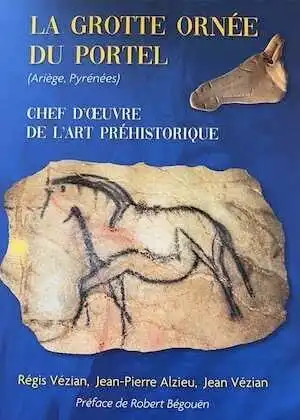 La grotte ornée du Portel (Ariège, Pyrénées). Chef d'oeuvre de l'art préhistorique, 2024, 304 p., 404 ill.