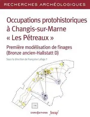 Occupations protohistoriques à Changis-sur-Marne « Les Pétreaux ». Premières modélisations de finages (Bronze ancien-Hallstatt D), 2024, 408 p.