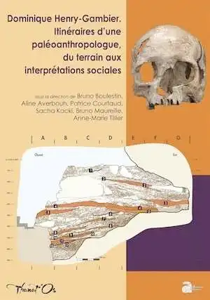 Dominique Henry-Gambier, itinéraires d'une paléoanthropologue, du terrain aux interprétations sociales, (Thanat'Os 6), 2025, 321 p.