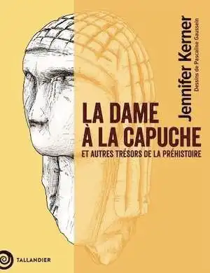 La dame à la capuche et autres trésors de la préhistoire, 2025, 208 p.