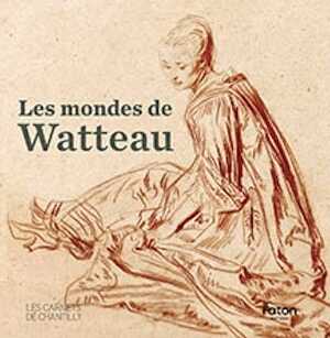 Les mondes de Watteau, (Les carnets de Chantilly), 2025, 208 p., 150 ill. 