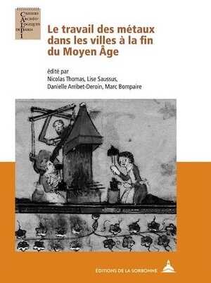 Le travail des métaux dans les villes à la fin du Moyen Âge, 2024, 358 p.