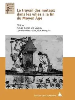 Le travail des métaux dans les villes à la fin du Moyen Âge, 2024, 358 p.