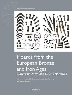 Hoards from the European Bronze and Iron Ages. Current Research and New Perspectives, 2025, 175 p.