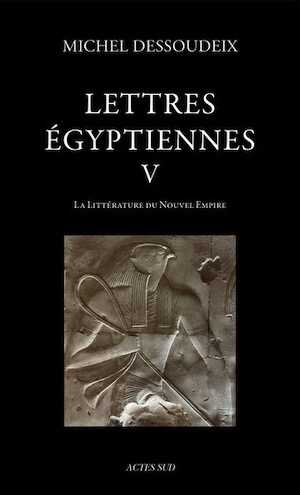 Lettres égyptiennes V. La littérature du Nouvel Empire, 2025, 800 p.