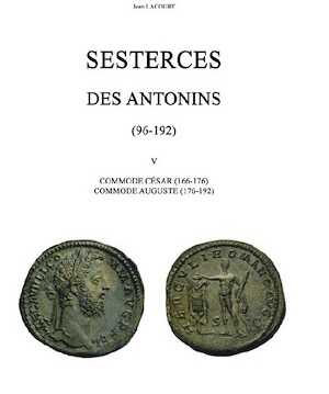 Sesterces des Antonins (96-192). V. Commode César (166-176), Commode Auguste (176-192), 2024, 232 p.