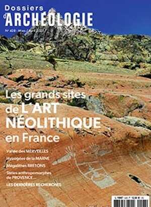 n°428, Mars-Avril 2025. Les grands sites de l'art néolithique.