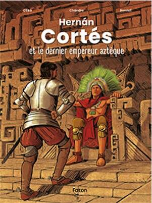Hernan Cortès et le dernier empereur aztèque, 2025, 64 p. Bande dessinée à partir de 12 ans