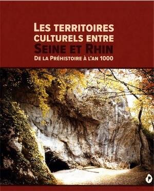 Les territoires culturels entre Seine et Rhin de la préhistoire à l'an mil, 2024, 500 p.