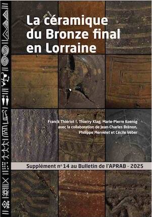 La céramique du Bronze final en Lorraine, (Supplément n°14 au Bulletin de l'APRAB), 2025, 498 p.