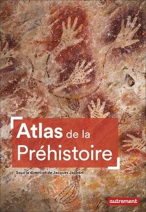 Atlas de la Préhistoire, 2025, 96 p.