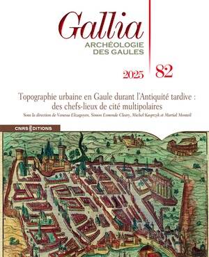 82, 2025. Topographie urbaine en Gaule durant l'Antiquité tardive : des chefs-lieux de cité multipolaires.