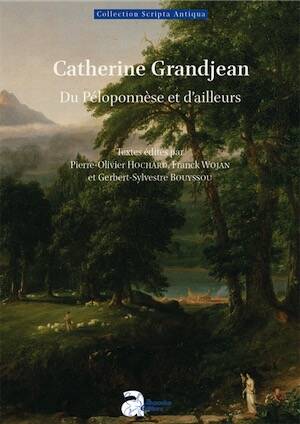 Catherine Grandjean. Du Péloponnèse et d'ailleurs, 2025, 614 p.