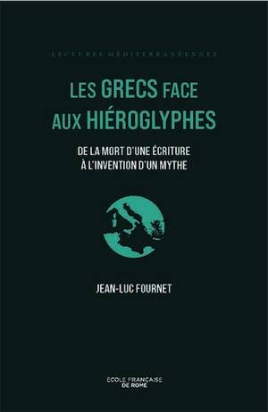 Les Grecs face aux hiéroglyphes. De la mort d'une écriture à l'invention d'un mythe, 2026, 216 p.