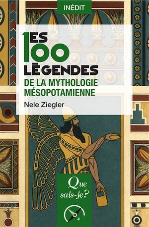Les 100 légendes de la mythologie mésopotamienne, (Que sais-Je ?), 2026, 128 p.