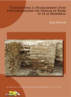 Contribution à l'établissement d'une typo-chronologie des tegulae de Reims et sa périphérie, (Bulletin de la Société Archéologique Champenoise Tome 118-n°3/2025), 2026, 257 p.