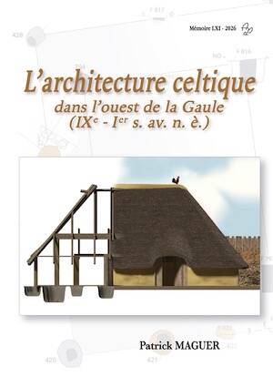 L'architecture celtique dans l'ouest de la Gaule (IXe - Ier s. av. n. è.), 2026, 400 p.
