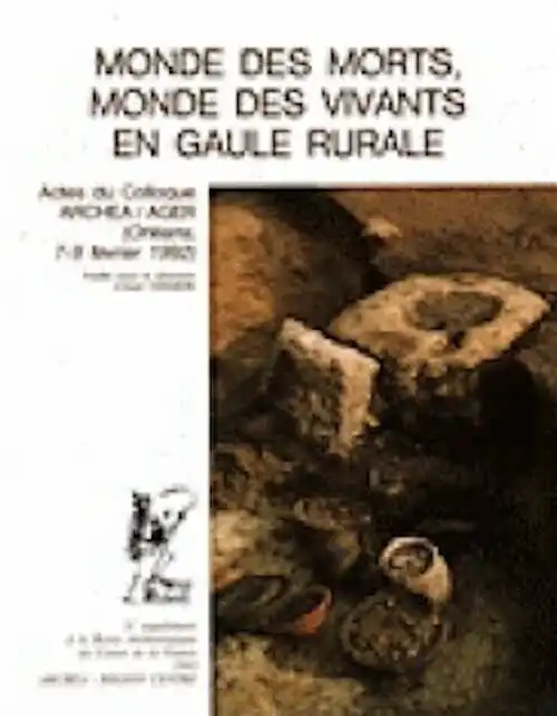 Monde des morts, monde des vivants en Gaule rurale (Actes du Coll. ARCHEA/AGER, Orléans 1992) (6e Suppl. RACF), 1993, 456 p., nbr. ill.